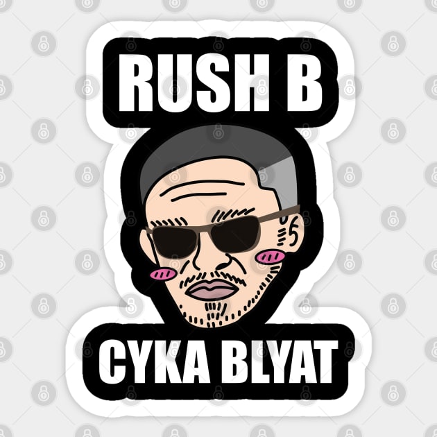 Rush B Cyka Blyat | v2.2 Sticker by muupandy